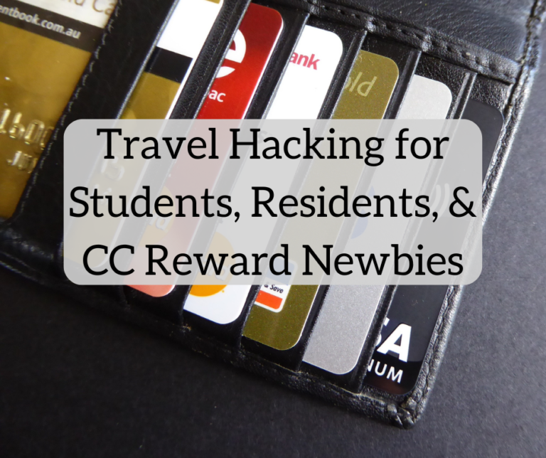 Travel Hacking for Students, Residents, and Those Entering the World of Credit Card Rewards