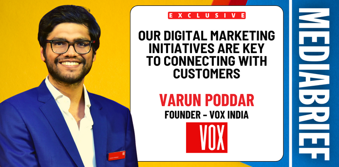 ప్రత్యేకం | వరుణ్ పొద్దార్, VOX ఇండియా: కస్టమర్లతో కనెక్ట్ కావడానికి మా డిజిటల్ మార్కెటింగ్ ప్రయత్నాలు కీలకం